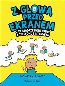 Obrazek Z głową przed ekranem. Jak mądrze korzystać z telefonu i internetu