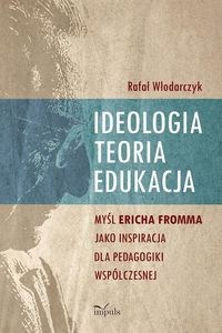 Bild von Ideologia, teoria, edukacja Myśl Ericha Fromma jako inspiracja dla pedagogiki współczesnej