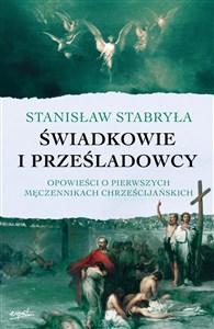 Bild von Świadkowie i prześladowcy Opowieści o pierwszych męczennikach chrześcijańskich