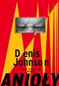 Anioły - Denis Johnson -  fremdsprachige bücher polnisch 