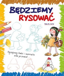 Obrazek Będziemy rysować Rysujemy ludzi i zwierzęta krok po kroku