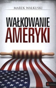 Obrazek Wałkowanie Ameryki
