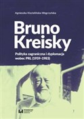 Zobacz : Bruno Krei... - Agnieszka Kisztelińska-Węgrzyńska
