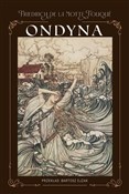 Zobacz : Ondyna - Friedrich de la Motte Fouqu
