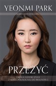 Książka : Przeżyć Dr... - Yeonmi Park, Maryanne Vollers
