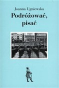 Podróżować... - Joanna Ugniewska - Ksiegarnia w niemczech