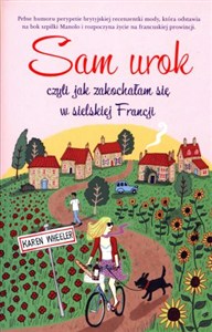 Obrazek Sam urok czyli jak zakochałam się w sielskiej Francji