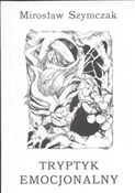 Polska książka : Tryptyk em... - Mirosław Szymczak