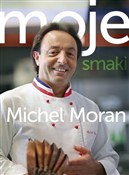 Moje Smaki... - Michel Moran -  Polnische Buchandlung 
