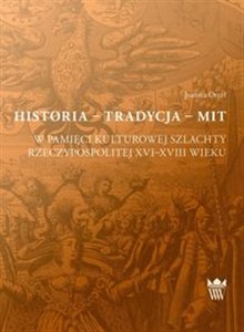 Bild von Historia tradycja mit w pamięci kulturowej szlachty Rzeczypospolitej XVI-XVIII wieku