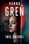 Imię śmier... - Hanna Greń - Ksiegarnia w niemczech