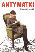 Zobacz : Antymatki - Grzegorz Łęcicki