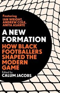 Bild von A New Formation How Black Footballers Shaped the Modern Game