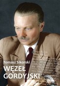 Zobacz : Węzeł gord... - Tomasz Sikorski