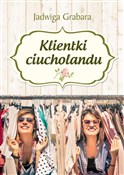 Klientki c... - Jadwiga Grabara -  Książka z wysyłką do Niemiec 