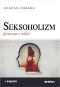 Zobacz : Seksoholiz... - Damian Zdrada