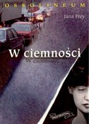 Książka : W ciemnośc... - Jana Frey