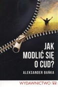 Jak modlić... - Aleksander Bańka -  polnische Bücher