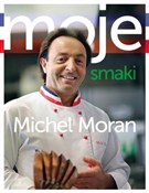 Polska książka : Moje smaki... - Michel Moran