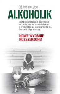 Bild von Alkoholik Autobiograficzna opowieść o życiu, piciu, uzależnieniu i wyzwoleniu. Cała prawda i... historii ciąg dalszy.