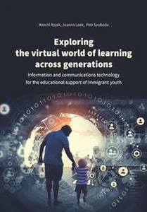 Obrazek Exploring the virtual world of learning across generations Information and communications technology for the educational support of immigrant youth