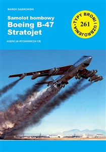 Obrazek Samolot bombowy Boeing B-47 Startojet. Seria Typy broni i uzbrojenia. Zeszyt 261