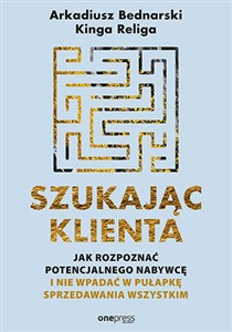 Obrazek Szukając klienta Jak rozpoznać potencjalnego nabywcę i nie wpadać w pułapkę sprzedawania wszystkim