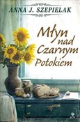 Zobacz : Młyn nad C... - Anna J. Szepielak