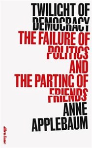 Bild von Twilight of Democracy 
The Failure of Politics and the Parting of Friends
