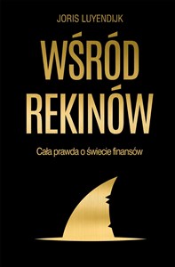 Obrazek Wśród rekinów Cała prawda o świecie finansów