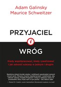 Polska książka : Przyjaciel... - Adam Galinsky, Maurice Schweitzer