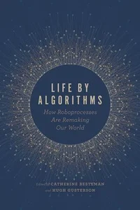 Obrazek Life by Algorithms How Roboprocesses Are Remaking Our World