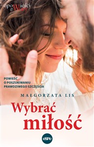 Bild von Wybrać miłość Powieść o poszukiwaniu prawdziwego szczęścia