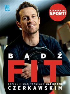 Obrazek Bądź Fit Zaplanuj swój trening z Mariuszem Czerkawskim