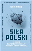 Siła Polsk... - Igor Janke -  fremdsprachige bücher polnisch 