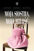 Książka : Moja siost... - Joyce Carol Oates