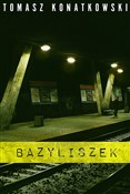 Bazyliszek... - Tomasz Konatkowski -  fremdsprachige bücher polnisch 