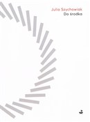 Do środka - Julia Szychowiak -  Polnische Buchandlung 