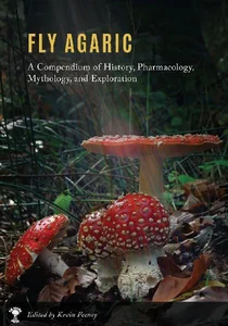 Obrazek Fly Agaric A Compendium of History, Pharmacology, Mythology, & Exploration