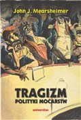 Książka : Tragizm po... - John J. Mearsheimer