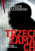 Zobacz : Trzeci zam... - Piotr Głuchowski