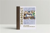 Polska książka : (po)Żydows... - Barbara Kirshenblatt-Gimblett, Justyna Koszarska-Szulc, Natalia Romik