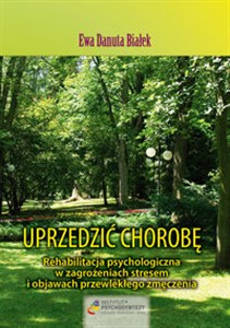 Bild von Uprzedzić chorobę. Rehabilitacja psychologiczna w zagrożeniach stresem i objawach przewlekłego zmęczenia