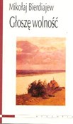 Książka : Głoszę wol... - Mikołaj Bierdiajew