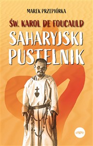Obrazek Św. Karol de Foucauld Saharyjski pustelnik