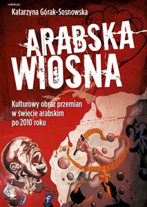 Bild von Arabska Wiosna Kulturowy obraz przemian w świecie arabskim po 2010 roku