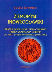 Obrazek Ziemomysł Inowrocławski Książę kujawski. Brat Leszka Czarnego i króla Władysława Łikietka ok. 1247 - początek października/25 grudnia 1287