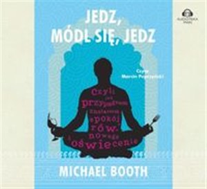 Obrazek [Audiobook] Jedz módl się jedz Czyli jak przypadkiem znalazłem spokój, równowagę i oświecenie