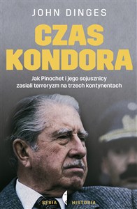 Bild von Czas Kondora Jak Pinochet i jego sojusznicy zasiali terroryzm na trzech kontynentach