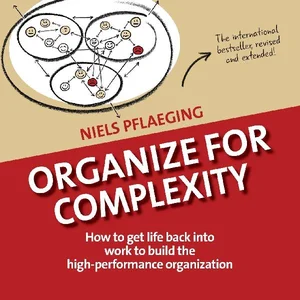 Obrazek Organize for Complexity How to Get Life Back Into Work to Build the High-Performance Organization